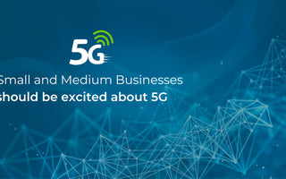 small and medium businesses should be excited about 5G