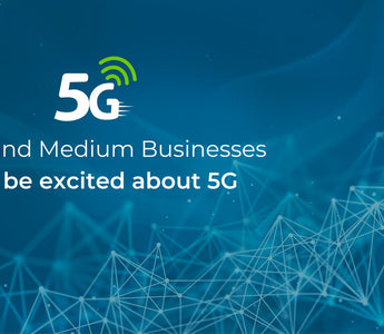small and medium businesses should be excited about 5G