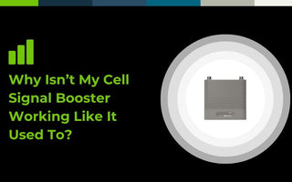 Why Isn’t My Cell Signal Booster Working Like It Used To?
